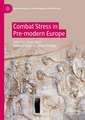 Combat Stress in Pre-modern Europe