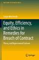 Equity, Efficiency, and Ethics in Remedies for Breach of Contract: Theory and Experimental Evidence