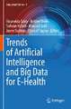 Trends of Artificial Intelligence and Big Data for E-Health