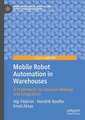 Mobile Robot Automation in Warehouses: A Framework for Decision Making and Integration