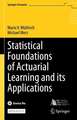 Statistical Foundations of Actuarial Learning and its Applications