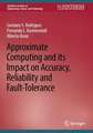 Approximate Computing and its Impact on Accuracy, Reliability and Fault-Tolerance