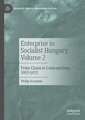 Business Practice in Socialist Hungary, Volume 2: From Chaos to Contradiction, 1957–1972