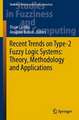 Recent Trends on Type-2 Fuzzy Logic Systems: Theory, Methodology and Applications