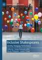 Inclusive Shakespeares: Identity, Pedagogy, Performance