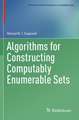 Algorithms for Constructing Computably Enumerable Sets