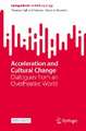 Acceleration and Cultural Change: Dialogues from an Overheated World