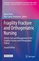 Fragility Fracture and Orthogeriatric Nursing: Holistic Care and Management of the Fragility Fracture and Orthogeriatric Patient