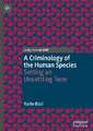 A Criminology of the Human Species: Setting an Unsettling Tone