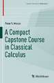 A Compact Capstone Course in Classical Calculus