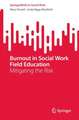 Burnout in Social Work Field Education: Mitigating the Risk