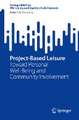 Project-Based Leisure: Toward Personal Well-Being and Community Involvement