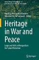 Heritage in War and Peace: Legal and Political Perspectives for Future Protection