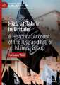 Hizb ut-Tahrir in Britain: A Historical Account of the Rise and Fall of an Islamist Group