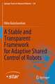 A Stable and Transparent Framework for Adaptive Shared Control of Robots