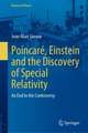 Poincaré, Einstein and the Discovery of Special Relativity: An End to the Controversy