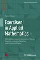 Exercises in Applied Mathematics: With a View toward Information Theory, Machine Learning, Wavelets, and Statistical Physics