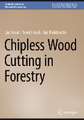 Chipless Wood Cutting in Forestry