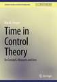 Time in Control Theory: On Concepts, Measures and Uses