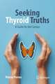 Seeking Thyroid Truths: A Guide for the Curious