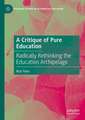 A Critique of Pure Education: Radically Rethinking the Education Archipelago