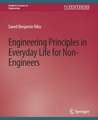 Engineering Principles in Everyday Life for Non-Engineers