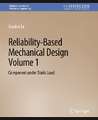 Reliability-Based Mechanical Design, Volume 1: Component under Static Load