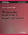 Microcontrollers Fundamentals for Engineers and Scientists