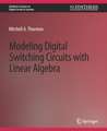 Modeling Digital Switching Circuits with Linear Algebra