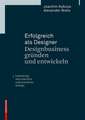 Erfolgreich als Designer – Designbusiness gründen und entwickeln