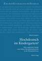 Hochdeutsch Im Kindergarten?: Eine Empirische Studie Zum Fruehen Hochdeutscherwerb in Der Deutschschweiz