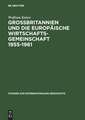 Großbritannien und die Europäische Wirtschaftsgemeinschaft 1955–1961: Von Messina nach Canossa