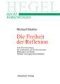 Die Freiheit der Reflexion: Zum Zusammenhang der praktischen mit der theoretischen Philosophie bei Hegel, Thomas von Aquin und Aristoteles