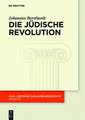 Die Jüdische Revolution: Untersuchungen zu Ursachen, Verlauf und Folgen der hasmonäischen Erhebung