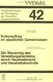 Kulturauftrag im staatlichen Gemeinwesen. Die Steuerung des Verwaltungshandelns durch Haushaltsrecht und Haushaltskontrolle: Berichte und Diskussionen auf der Tagung der Vereinigung der Deutschen Staatsrechtslehrer in Köln vom 28. September bis 1. Oktober 1983