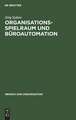 Organisationsspielraum und Büroautomation: Zur Bedeutung von Spielräumen bei der Organisation automatisierter Büroarbeit