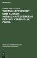 Wirtschaftsrecht und Außenwirtschaftsverkehr der Volksrepublik China