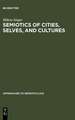 Semiotics of Cities, Selves, and Cultures: Explorations in Semiotic Anthropology