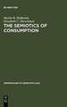 The Semiotics of Consumption: Interpreting Symbolic Consumer Behavior in Popular Culture and Works of Art