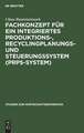 Fachkonzept für ein integriertes Produktions-, Recyclingplanungs- und Steuerungssystem (PRPS-System)