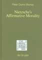 Nietzsche's Affirmative Morality: A Revaluation Based in the Dionysian World-View