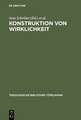 Konstruktion von Wirklichkeit: Beiträge aus geschichtstheoretischer, philosophischer und theologischer Perspektive