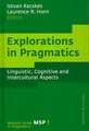 Explorations in Pragmatics: Linguistic, Cognitive and Intercultural Aspects