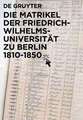 Die Matrikel der Friedrich-Wilhelms-Universität zu Berlin 1810–1850: eBookPlus