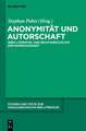 Anonymität und Autorschaft: Zur Literatur- und Rechtsgeschichte der Namenlosigkeit