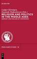 Religion and Politics in the Middle Ages / Religion und Politik im Mittelalter: Germany and England by Comparison / Deutschland und England im Vergleich