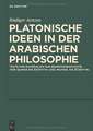 Platonische Ideen in der arabischen Philosophie: Texte und Materialien zur Begriffsgeschichte von suwar aflatuniyya und muthul aflatuniyya