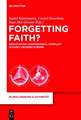 Forgetting Faith?: Negotiating Confessional Conflict in Early Modern Europe