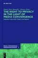 The Right to Privacy in the Light of Media Convergence –: Perspectives from Three Continents