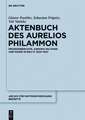 Das Aktenbuch des Aurelios Philammon: Prozessberichte, Annona militaris und Magie in BGU IV 1024-1027